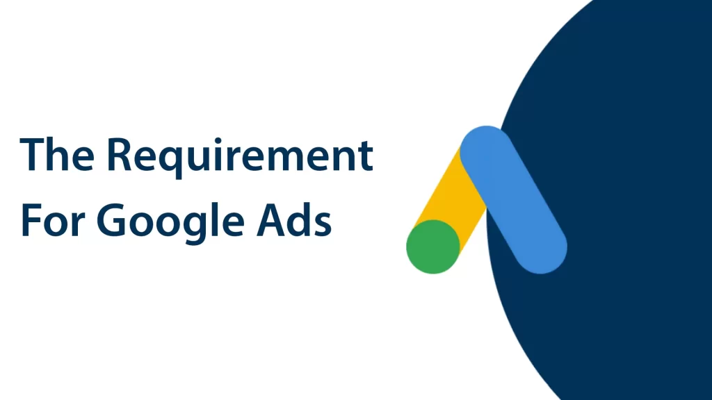 The Requirement For Google Ads