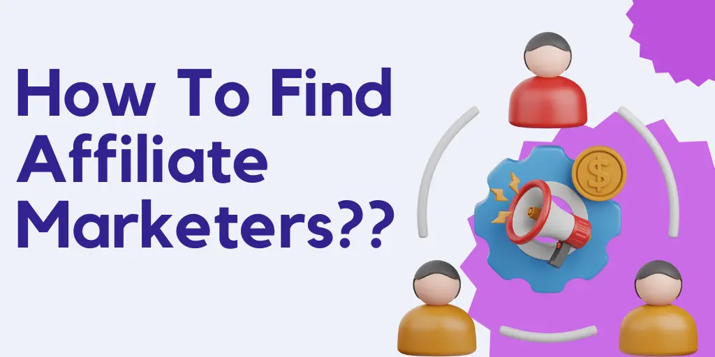 How To Find Affiliate Marketers?