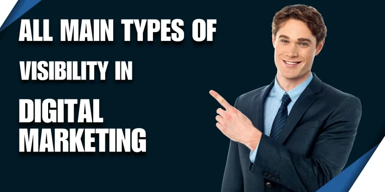 Understanding Visibility in Digital Marketing, Types of Visibility, and How Digital Visibility Helps in User Conversion and Retention